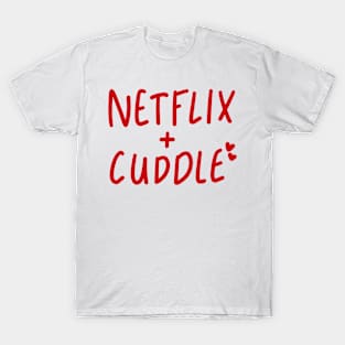 netflix and cuddle T-Shirt